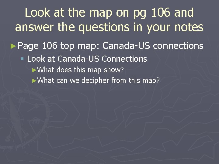 Look at the map on pg 106 and answer the questions in your notes