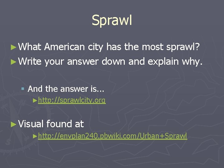 Sprawl ► What American city has the most sprawl? ► Write your answer down
