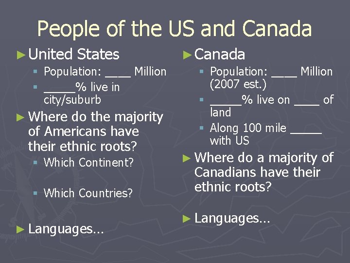 People of the US and Canada ► United § § States Population: ____ Million