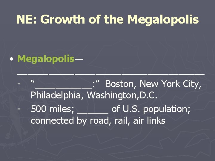 NE: Growth of the Megalopolis • Megalopolis— __________________ - “______: ” Boston, New York