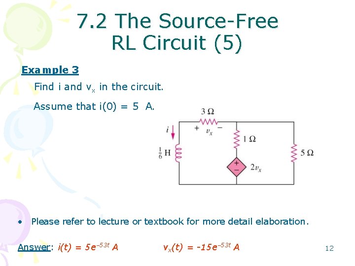 7. 2 The Source-Free RL Circuit (5) Example 3 Find i and vx in