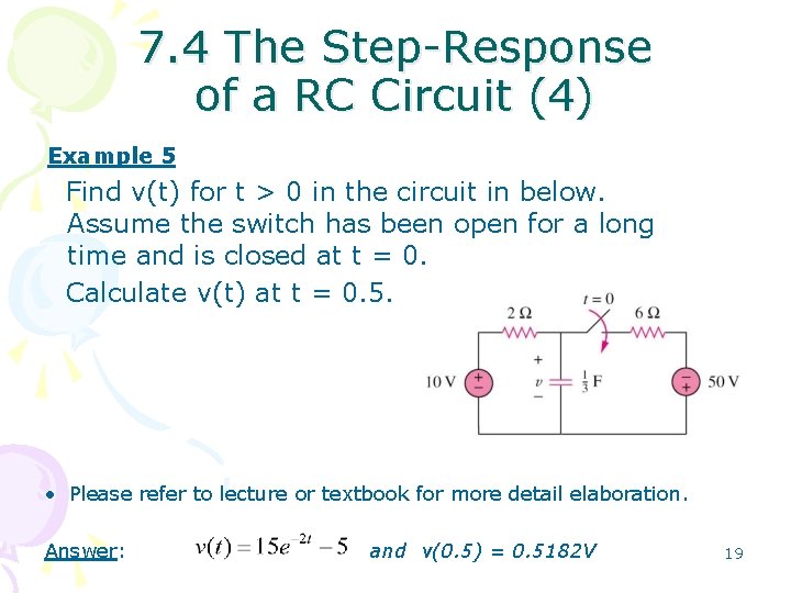 7. 4 The Step-Response of a RC Circuit (4) Example 5 Find v(t) for