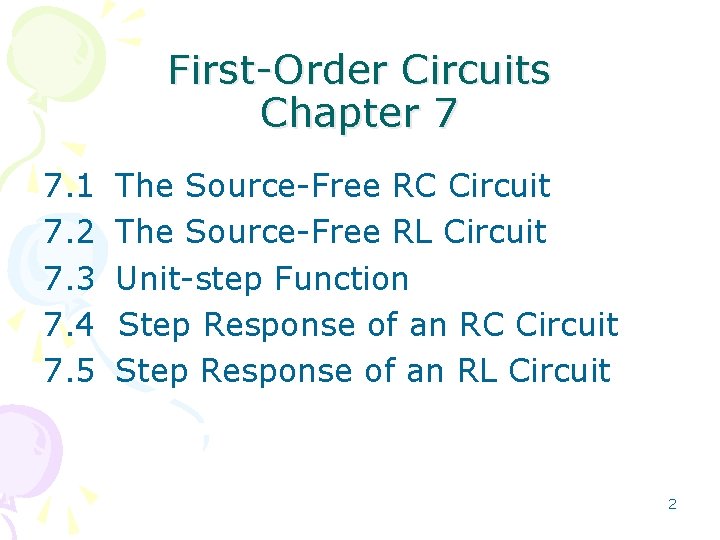 First-Order Circuits Chapter 7 7. 1 7. 2 7. 3 7. 4 7. 5