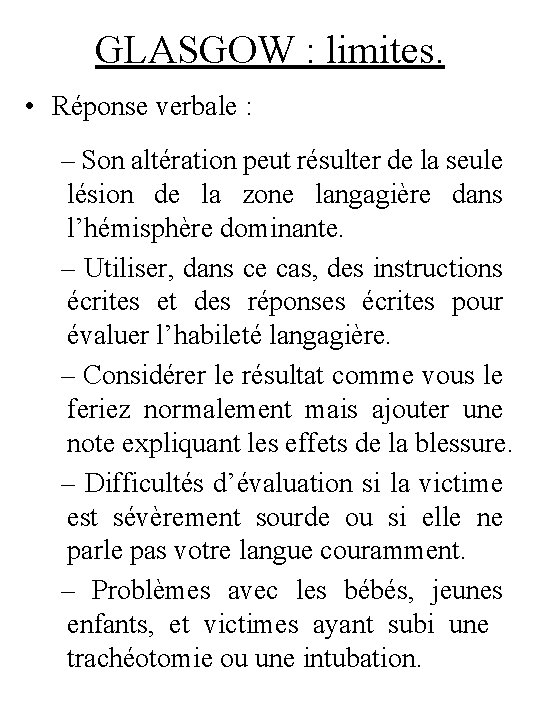 GLASGOW : limites. • Réponse verbale : – Son altération peut résulter de la