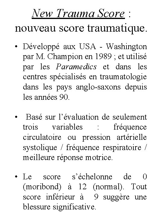 New Trauma Score : nouveau score traumatique. • Développé aux USA - Washington par