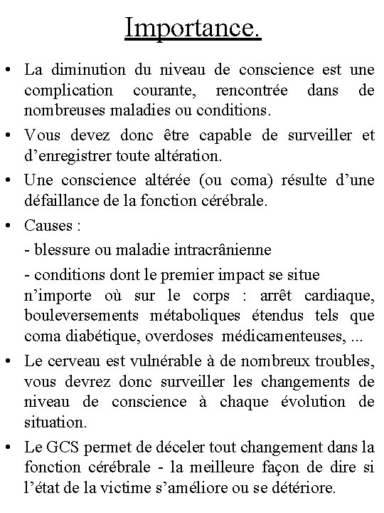 Importance. • La diminution du niveau de conscience est une complication courante, rencontrée dans