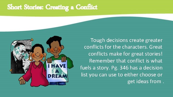 Short Stories: Creating a Conflict Tough decisions create greater conflicts for the characters. Great