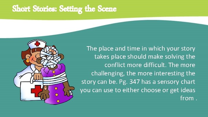 Short Stories: Setting the Scene The place and time in which your story takes
