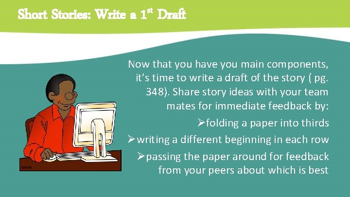 Short Stories: Write a 1 st Draft Now that you have you main components,
