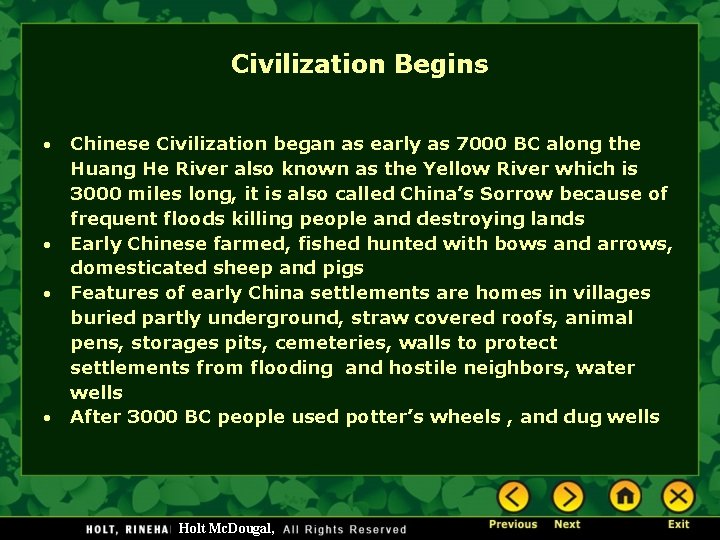 Civilization Begins Chinese Civilization began as early as 7000 BC along the Huang He Civilization Begins Chinese Civilization began as early as 7000 BC along the Huang He