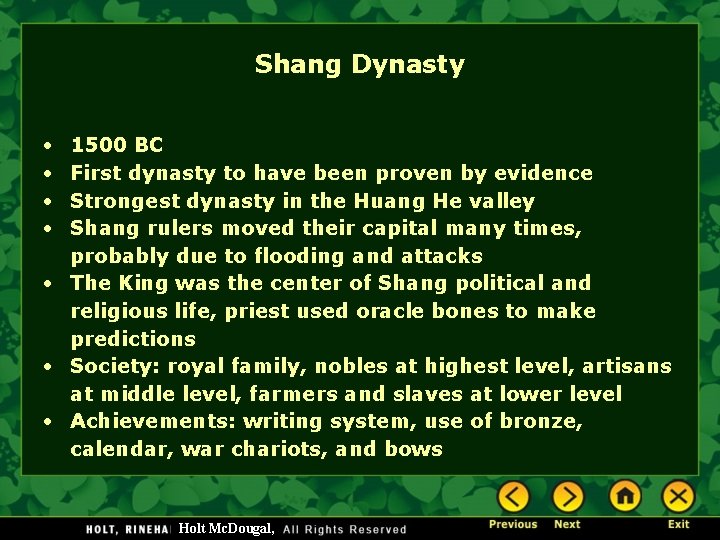 Shang Dynasty 1500 BC First dynasty to have been proven by evidence Strongest dynasty Shang Dynasty 1500 BC First dynasty to have been proven by evidence Strongest dynasty