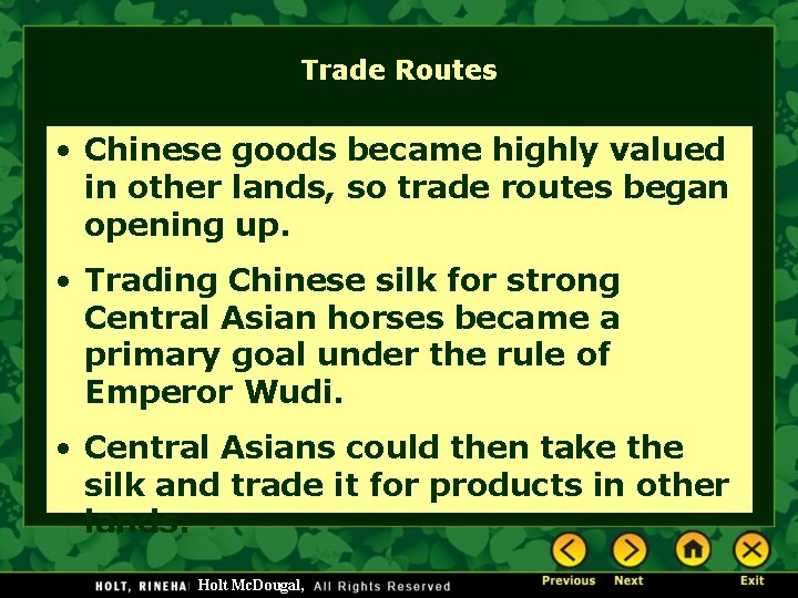 Trade Routes • Chinese goods became highly valued in other lands, so trade routes Trade Routes • Chinese goods became highly valued in other lands, so trade routes