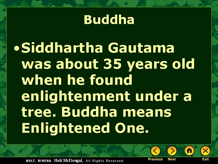Buddha • Siddhartha Gautama was about 35 years old when he found enlightenment under Buddha • Siddhartha Gautama was about 35 years old when he found enlightenment under