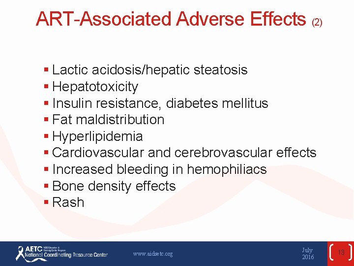 ART-Associated Adverse Effects (2) § Lactic acidosis/hepatic steatosis § Hepatotoxicity § Insulin resistance, diabetes