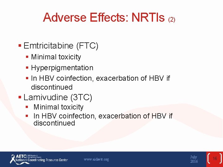 Adverse Effects: NRTIs (2) § Emtricitabine (FTC) § Minimal toxicity § Hyperpigmentation § In