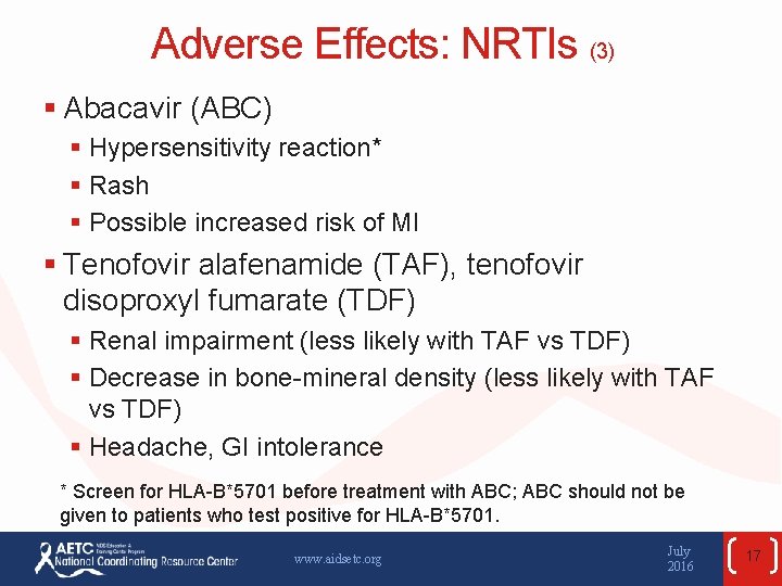 Adverse Effects: NRTIs (3) § Abacavir (ABC) § Hypersensitivity reaction* § Rash § Possible