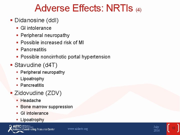 Adverse Effects: NRTIs (4) § Didanosine (dd. I) § § § GI intolerance Peripheral