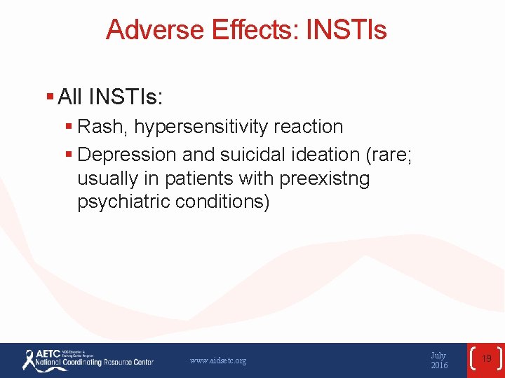 Adverse Effects: INSTIs § All INSTIs: § Rash, hypersensitivity reaction § Depression and suicidal