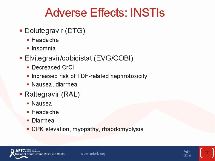 Adverse Effects: INSTIs § Dolutegravir (DTG) § Headache § Insomnia § Elvitegravir/cobicistat (EVG/COBI) §