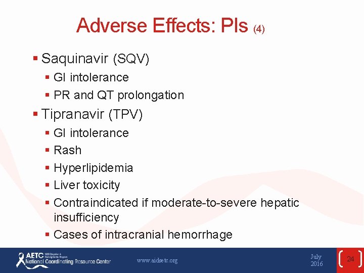 Adverse Effects: PIs (4) § Saquinavir (SQV) § GI intolerance § PR and QT