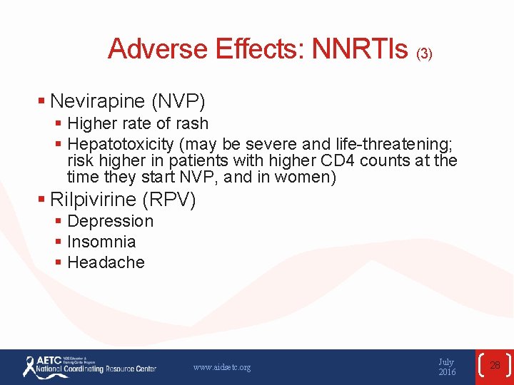 Adverse Effects: NNRTIs (3) § Nevirapine (NVP) § Higher rate of rash § Hepatotoxicity