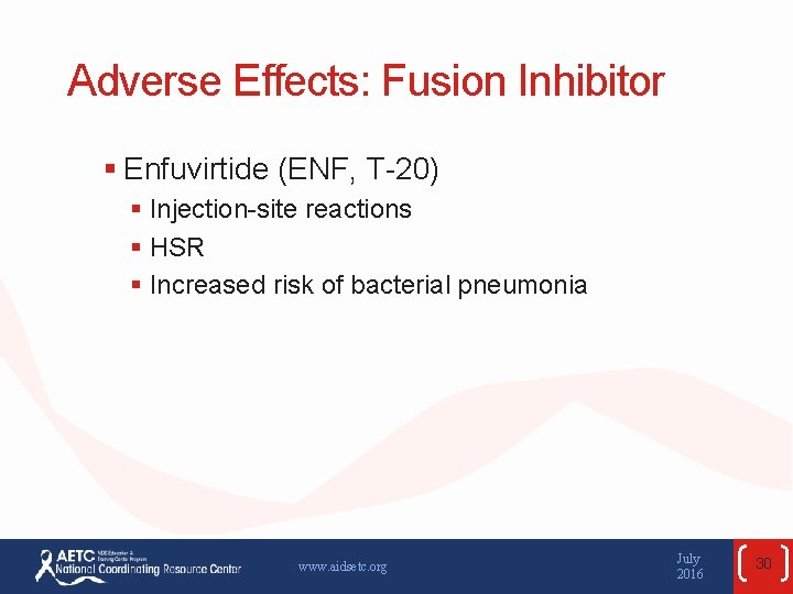 Adverse Effects: Fusion Inhibitor § Enfuvirtide (ENF, T-20) § Injection-site reactions § HSR §