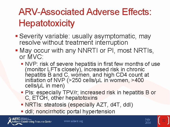 ARV-Associated Adverse Effects: Hepatotoxicity § Severity variable: usually asymptomatic, may resolve without treatment interruption