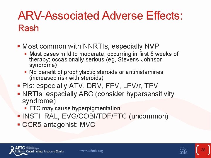 ARV-Associated Adverse Effects: Rash § Most common with NNRTIs, especially NVP § Most cases