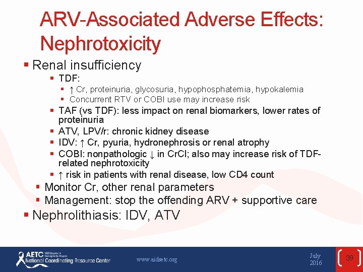 ARV-Associated Adverse Effects: Nephrotoxicity § Renal insufficiency § TDF: § ↑ Cr, proteinuria, glycosuria,