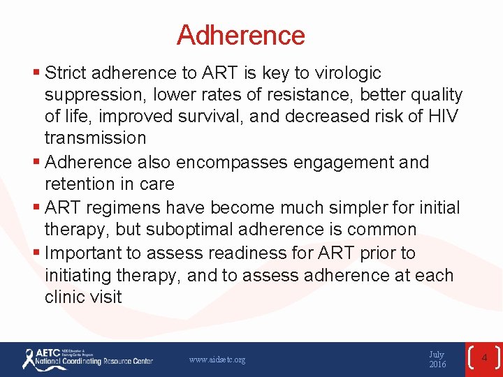 Adherence § Strict adherence to ART is key to virologic suppression, lower rates of