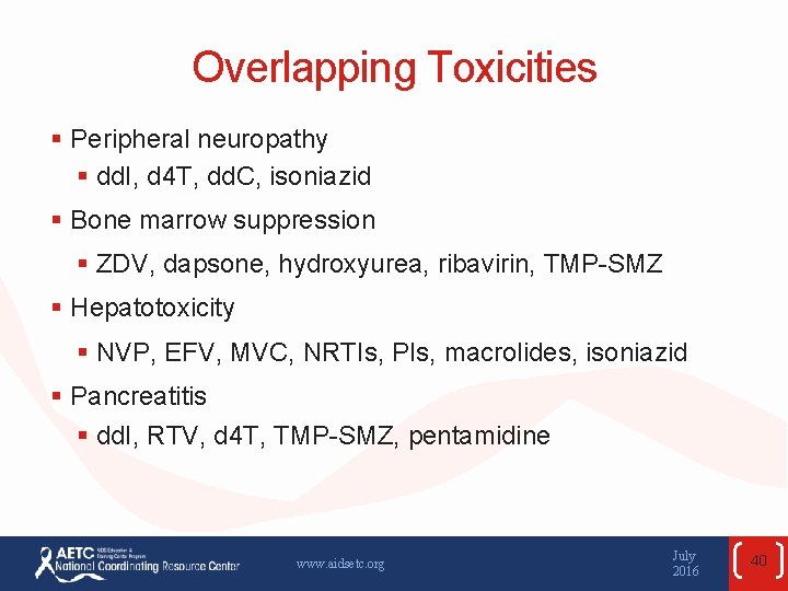 Overlapping Toxicities § Peripheral neuropathy § dd. I, d 4 T, dd. C, isoniazid