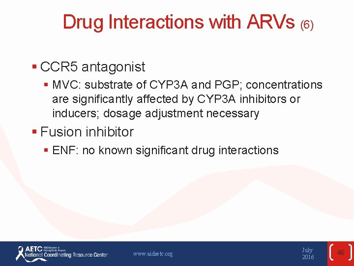 Drug Interactions with ARVs (6) § CCR 5 antagonist § MVC: substrate of CYP