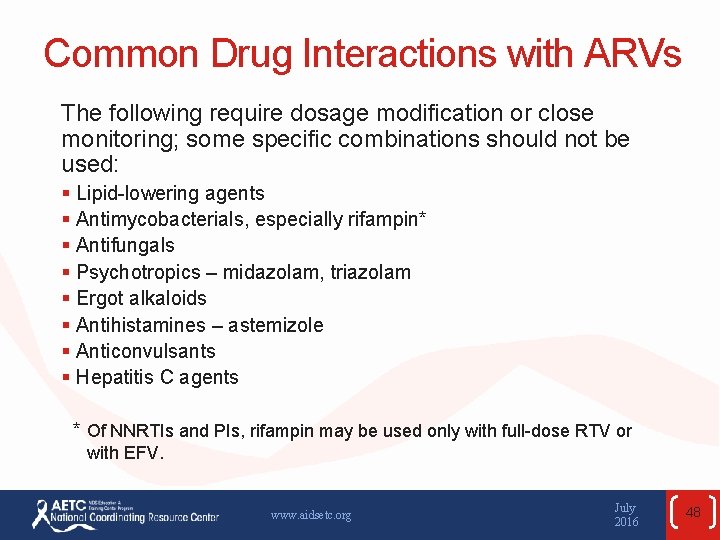 Common Drug Interactions with ARVs The following require dosage modification or close monitoring; some