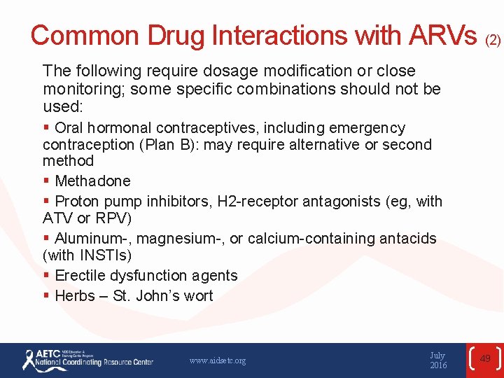 Common Drug Interactions with ARVs (2) The following require dosage modification or close monitoring;