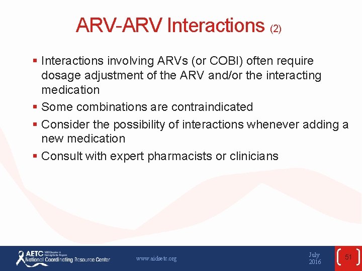 ARV-ARV Interactions (2) § Interactions involving ARVs (or COBI) often require dosage adjustment of
