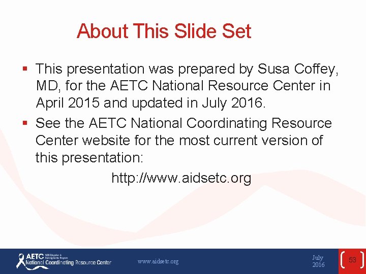 About This Slide Set § This presentation was prepared by Susa Coffey, MD, for