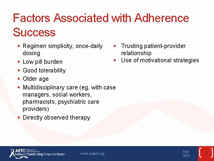 Factors Associated with Adherence Success § Regimen simplicity, once-daily § Trusting patient-provider dosing relationship