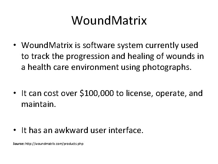 Wound. Matrix • Wound. Matrix is software system currently used to track the progression