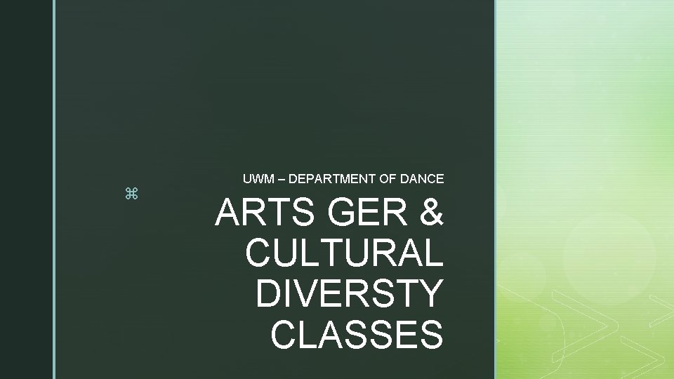 z UWM – DEPARTMENT OF DANCE ARTS GER & CULTURAL DIVERSTY CLASSES 