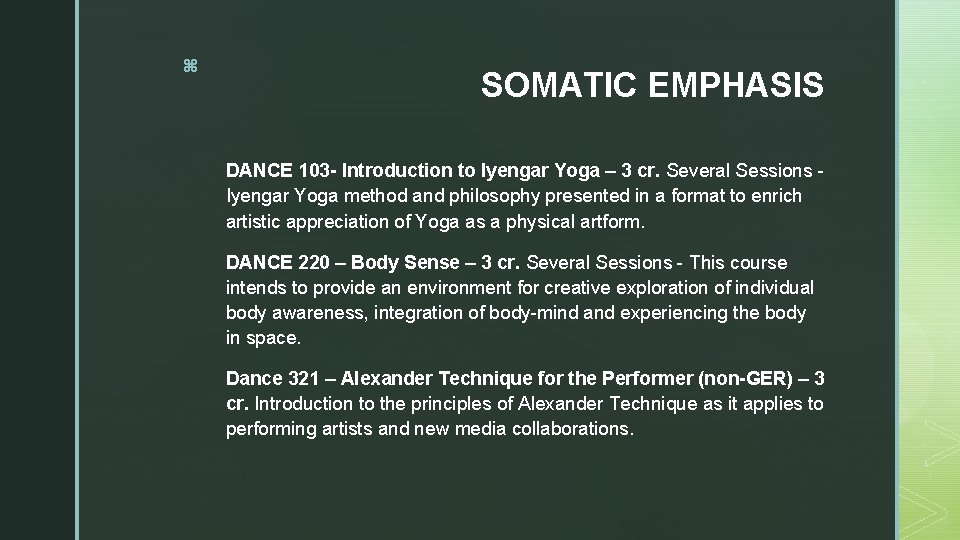 z SOMATIC EMPHASIS DANCE 103 - Introduction to Iyengar Yoga – 3 cr. Several
