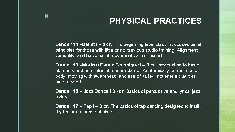 z PHYSICAL PRACTICES Dance 111 –Ballet I – 3 cr. This beginning level class