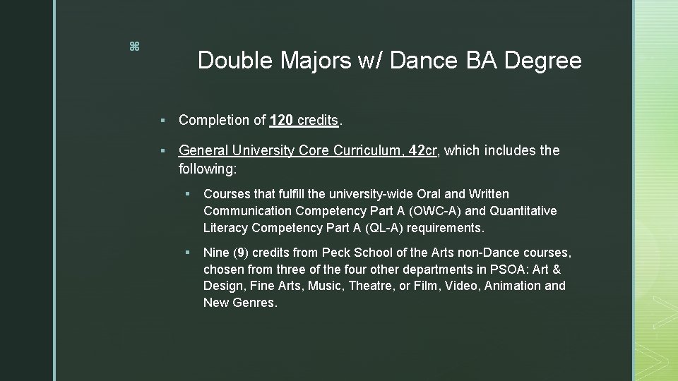 z Double Majors w/ Dance BA Degree § Completion of 120 credits. § General