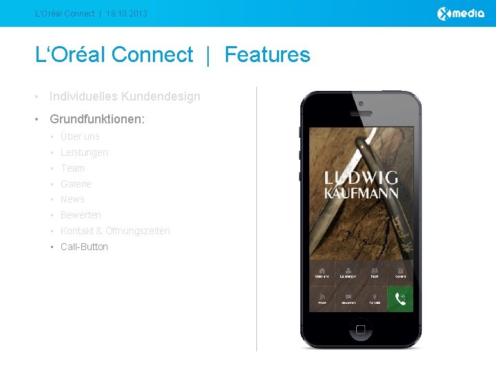L‘Oréal Connect | 18. 10. 2013 L‘Oréal Connect | Features • Individuelles Kundendesign • L‘Oréal Connect | 18. 10. 2013 L‘Oréal Connect | Features • Individuelles Kundendesign •