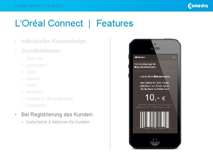 L‘Oréal Connect | 18. 10. 2013 L‘Oréal Connect | Features • Individuelles Kundendesign • L‘Oréal Connect | 18. 10. 2013 L‘Oréal Connect | Features • Individuelles Kundendesign •