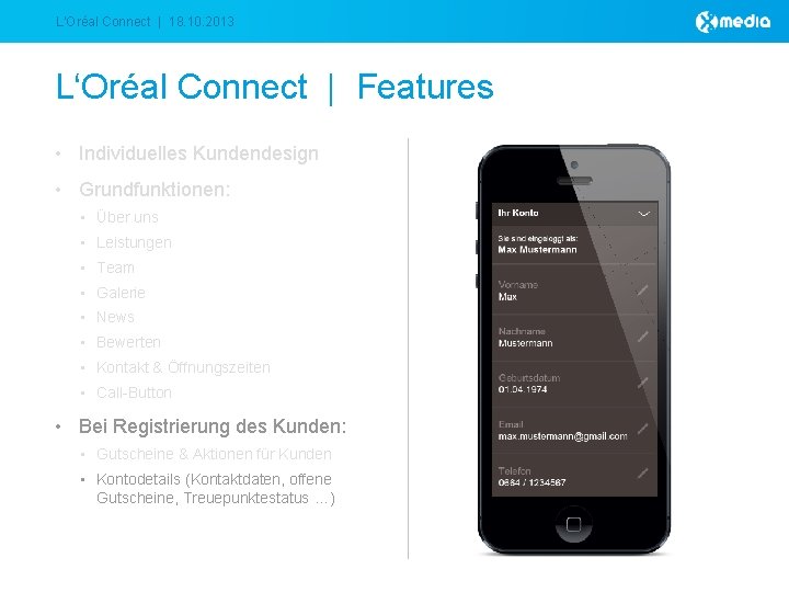 L‘Oréal Connect | 18. 10. 2013 L‘Oréal Connect | Features • Individuelles Kundendesign •