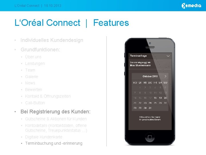 L‘Oréal Connect | 18. 10. 2013 L‘Oréal Connect | Features • Individuelles Kundendesign •