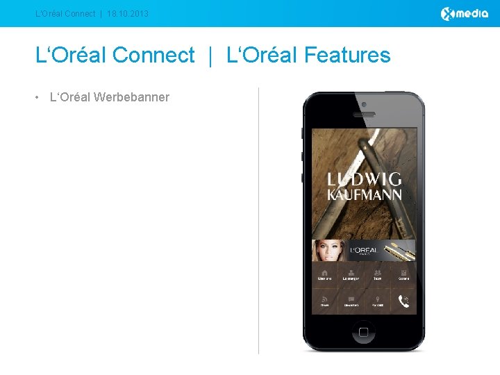 L‘Oréal Connect | 18. 10. 2013 L‘Oréal Connect | L‘Oréal Features • L‘Oréal Werbebanner