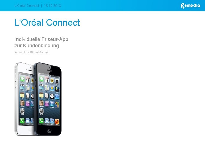 L‘Oréal Connect | 18. 10. 2013 L‘Oréal Connect Individuelle Friseur-App zur Kundenbindung vorerst für L‘Oréal Connect | 18. 10. 2013 L‘Oréal Connect Individuelle Friseur-App zur Kundenbindung vorerst für