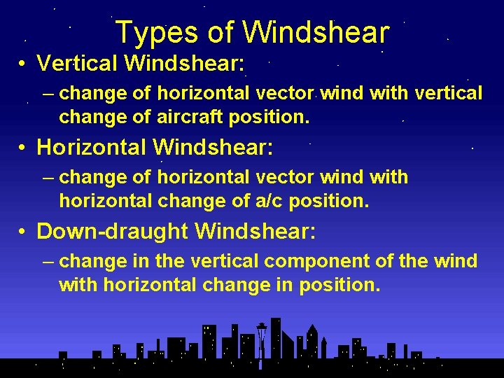 Types of Windshear • Vertical Windshear: – change of horizontal vector wind with vertical