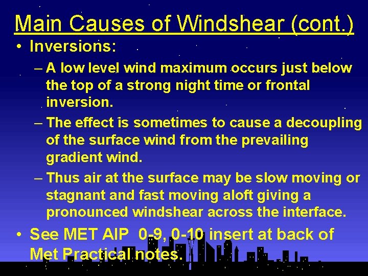 Main Causes of Windshear (cont. ) • Inversions: – A low level wind maximum